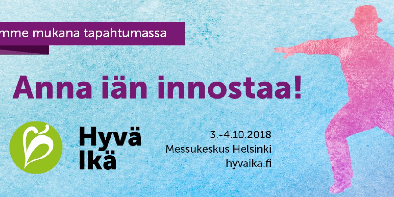 Mainoskuva Hyvä Ikä 2018 -messuista. Ajankohta 3.-4.10. Helsingin Messukeskuksessa.