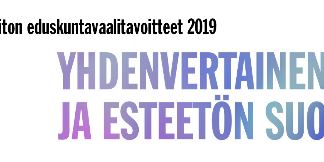 Ylhäällä musta teksti: Invalidiliiton eduskuntavaalitavoitteet 2019. Sen alla violetti-sinisellä liukuvärillä teksti Yhdenvertainen ja esteetön Suomi. Valkoinen tausta.